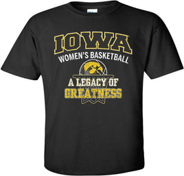 Black t-shirt with gold and white ink. Iowa Women's Basketball, A Legacy of Greatness. With a Tigerhawk in a basketball going through a basketball hoop.