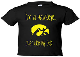 I'm a Hawkeye Like My Dad - Black Infant-Toddler t-shirt. Officially Licensed and approved by the University of Iowa.