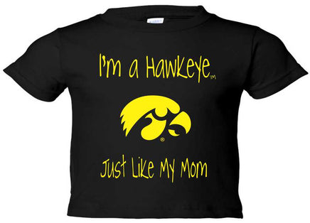I'm a Hawkeye Like My Mom - Black Infant-Toddler t-shirt. Officially Licensed and approved by the University of Iowa.