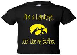 I'm a Hawkeye Like My Brother - Black Infant-Toddler t-shirt. Officially Licensed and approved by the University of Iowa.