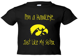 I'm a Hawkeye Like My Sister - Black Infant-Toddler t-shirt. Officially Licensed and approved by the University of Iowa.