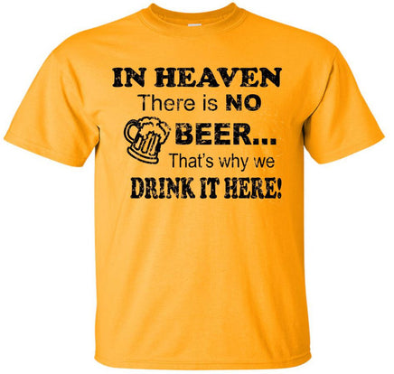 In Heaven There is No Beer - Gold t-shirt.